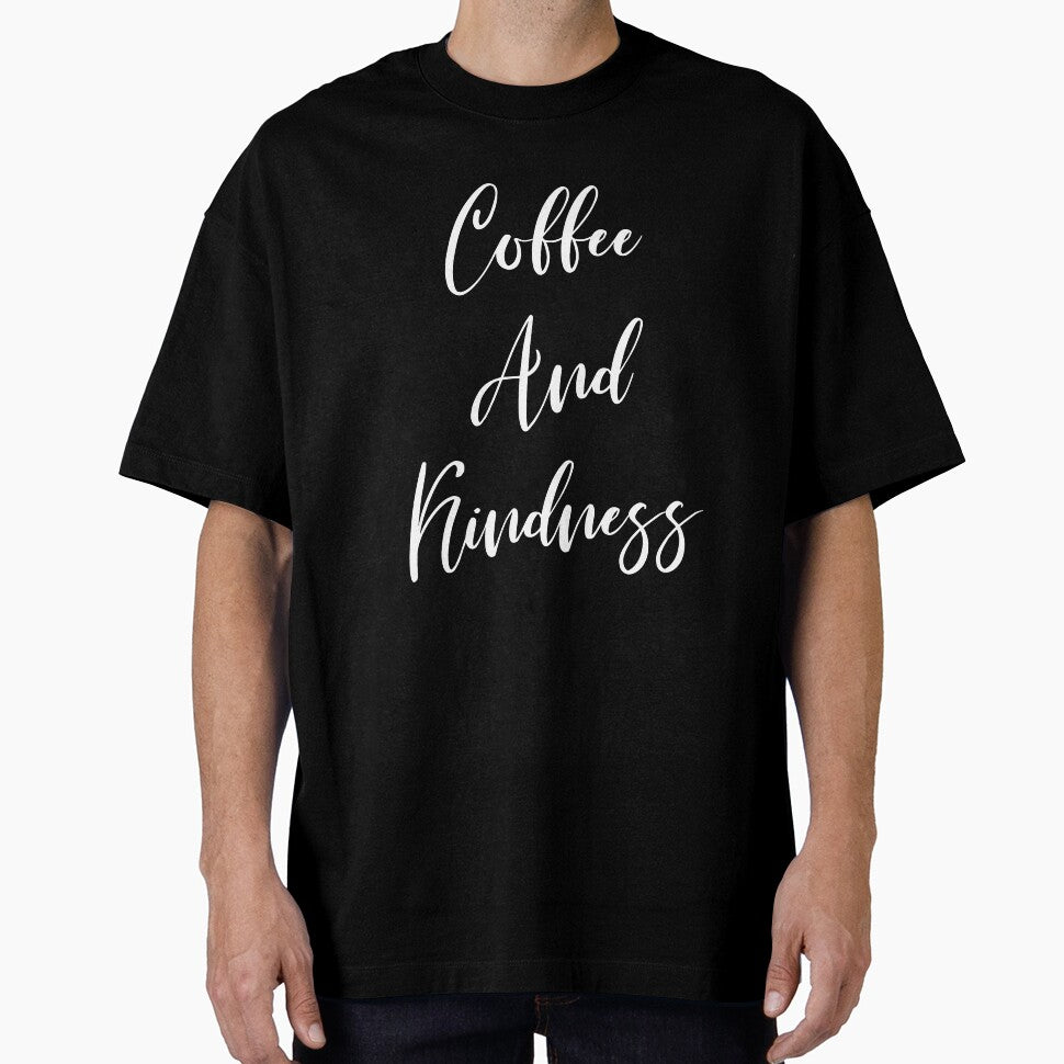 Coffee And Kindness - Coffee - Coffee T - Coffee Drinker - Coffee Drinker Gift - Funny Coffee by Rainwater Merch