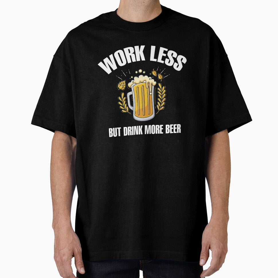 work less but drink more beer by cruzzcreation