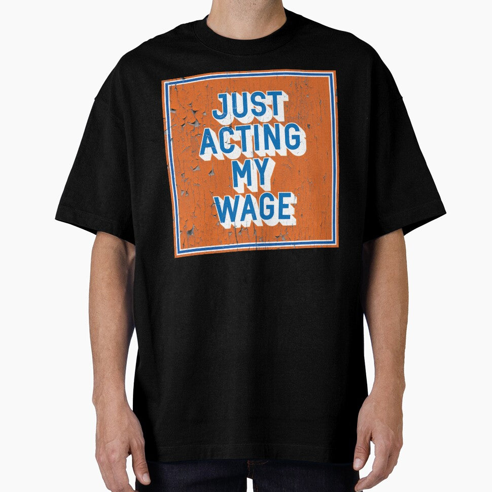 Just Acting My Wage Vintage Office Print by Moosley Studio
