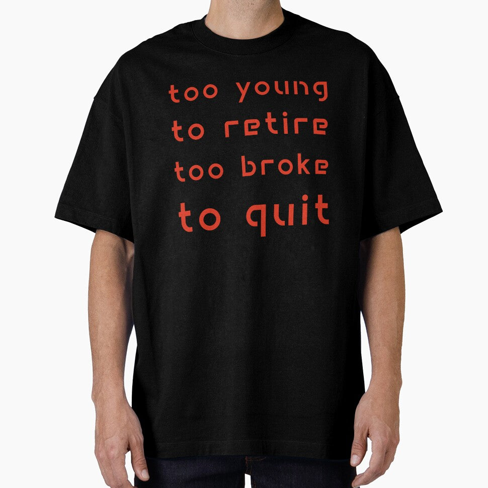 Too Young to Retire Too Broke to Quit by Margerita23