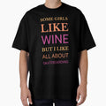 Some Girls Like Wine But I Like All About Skateboarding by TheIconSmith