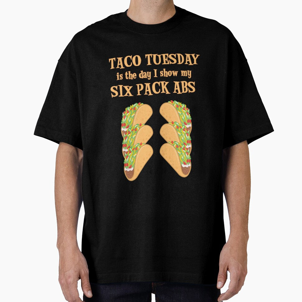Taco Tuesday Is The Day I Show My Six Pack Abs by SassyYetClassy