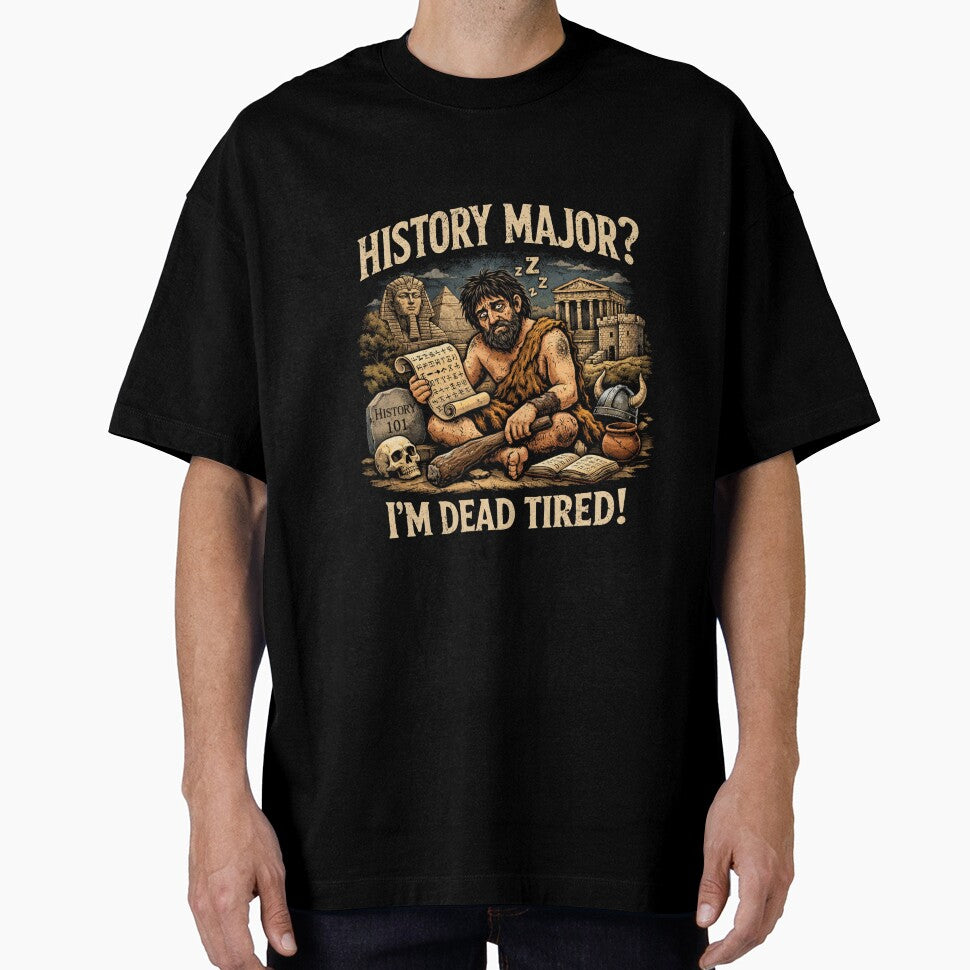 Funny History Major Shirt – “I’m Dead Tired” Caveman Meme Design | History Student Humor Gift by MDC-99