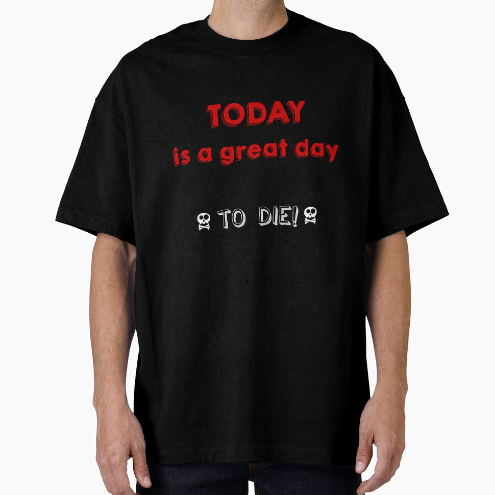 Today is a great day to die by K-Art-Design