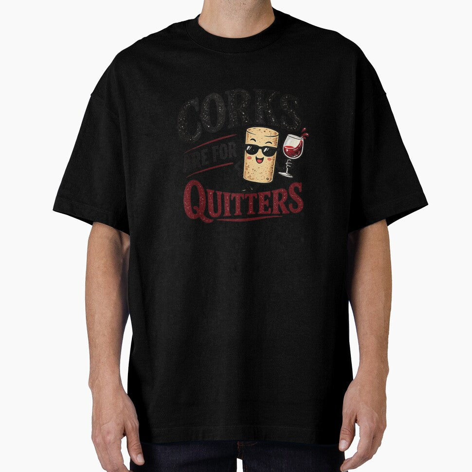 Funny Corks Are For Quitters Wine Lover Graphic Tee For Party by WilliaMaler