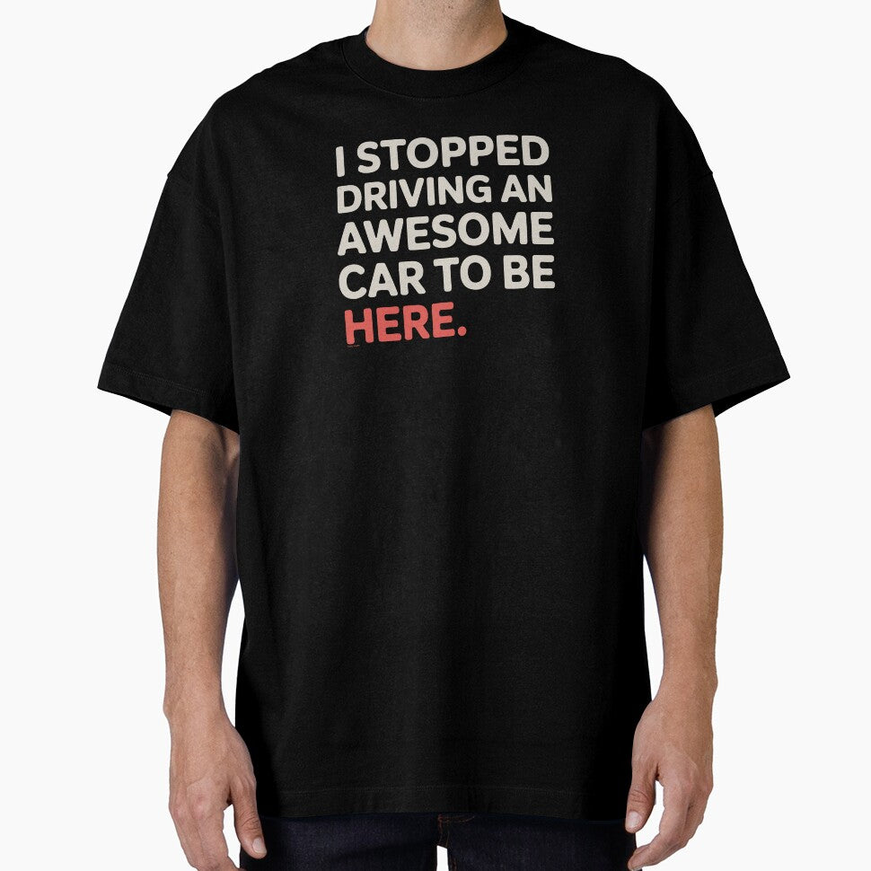 I Stopped Driving An Awesome Car To Be Here by Automotive Art by Greg