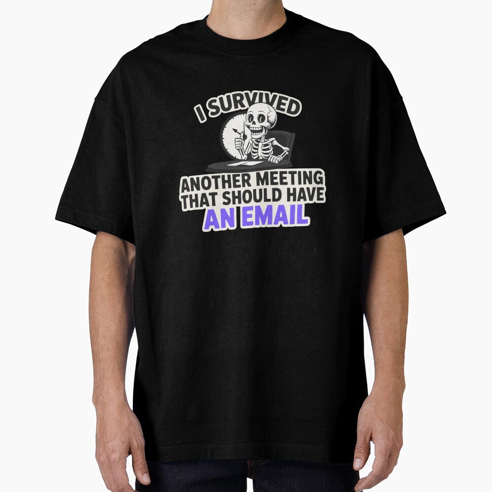 I Survived Another Meeting That Should Have Been An Email – Funny Office Skeleton Shirt by YZGraphics
