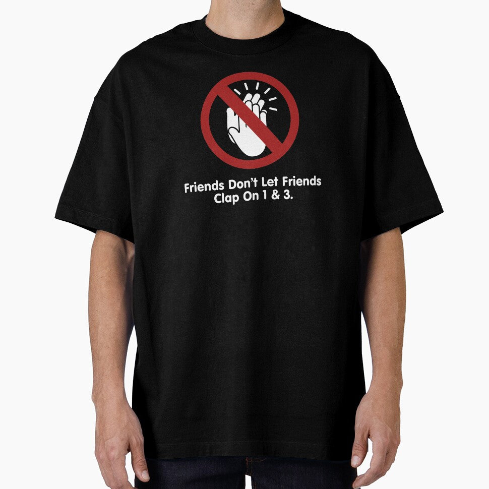 Friends Don't Let Friends Clap On 1 & 3 Funny Music (light design) by bauwau-design