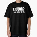 Liquor Ya If She Will Let Me Funny Sarcastic Adult Humor by LittleNhutton