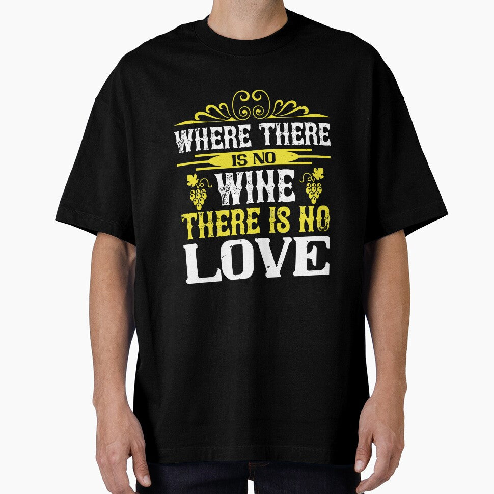 Where There Is No Wine There Is No Love by GoodVibeDesign