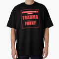 Trauma Makes You Funny Dark Humor Mental Health Gift by Mega-Shopping