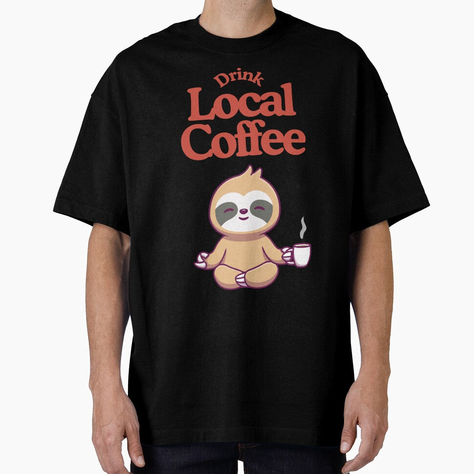 Drink Local Coffee - Coffee lovers design by TheArtistOf2022