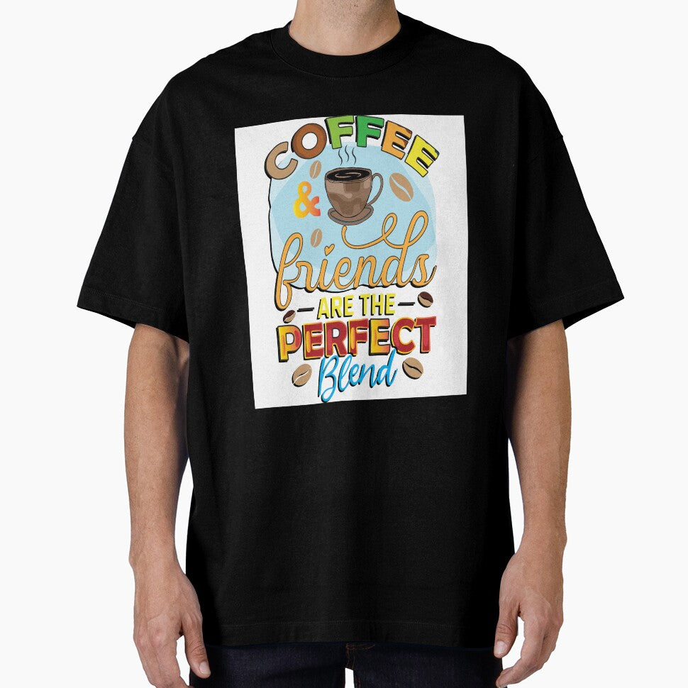 Coffee And Friends Are The Perfect Blend by OliDesigns