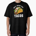 Will Work For Tacos by CALIMASHIRTS