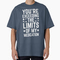 Exceeding The Limits Of My Medication Funny Quote by quarantine81