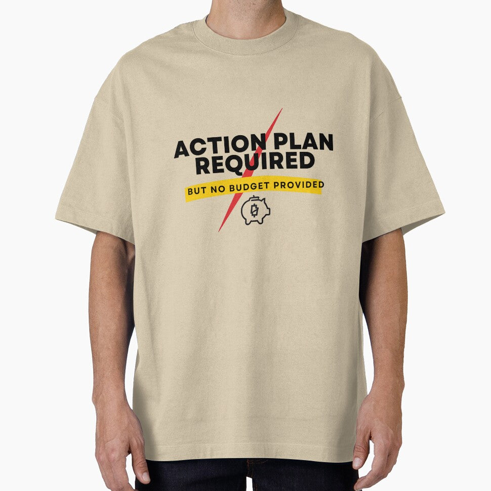 Action Plan Required But No Budget Provided – Funny Corporate Office Shirt by GigaFactory