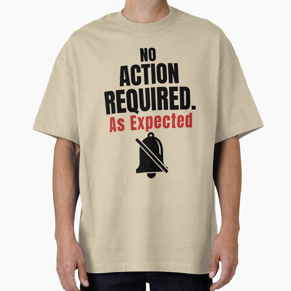 No Action Required As Expected–Funny Office Humor Shirt by DirectiveOffice