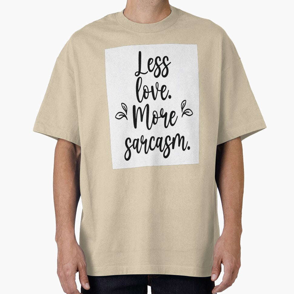 Less Love, More Sarcasm by GoxyVision