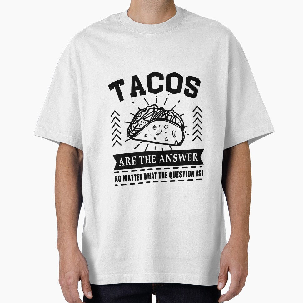 Tacos are the answer No matter what the question is by Mesyo