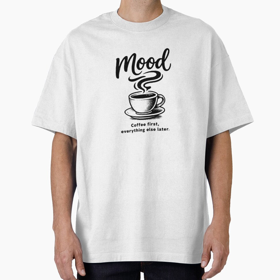 Mood Coffee First Everything Else Later Tee by Moodrip