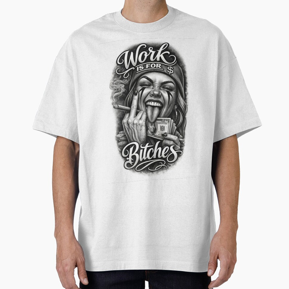 Work is for Bitches by Proxy Designs