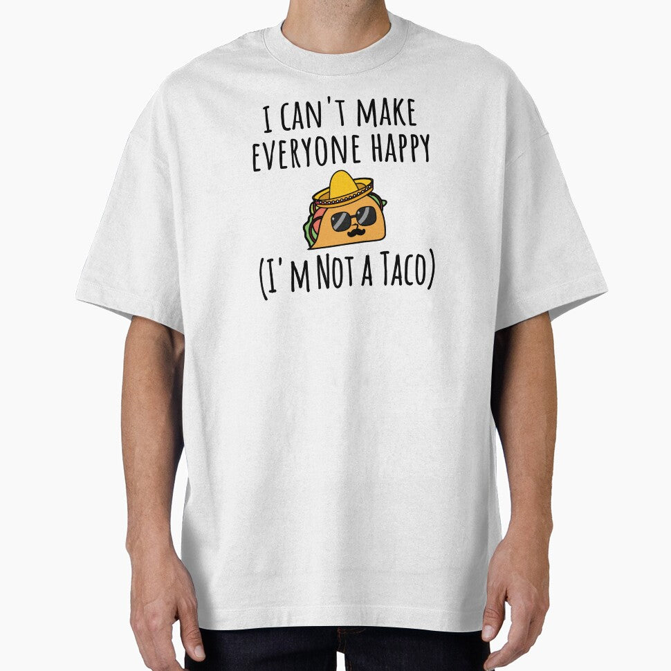 I Can't Make Everyone Happy I'm Not a Taco, Taco, Taco Lover Gift by yass-art