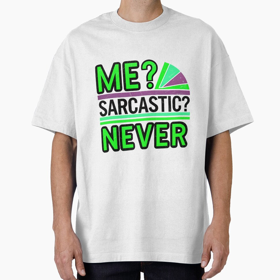 Me Sarcastic Never Funny Quote by TheArtOfPat