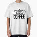 Everything is Better with Coffee T-Shirt for Men and Women by AllStarMerch