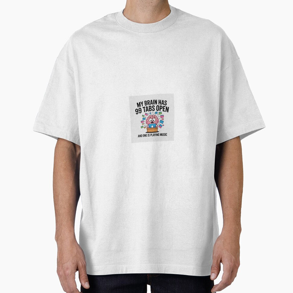 My brain has 99 tabs open by fun4now