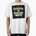 Existing is enough work by Benevoleantrr