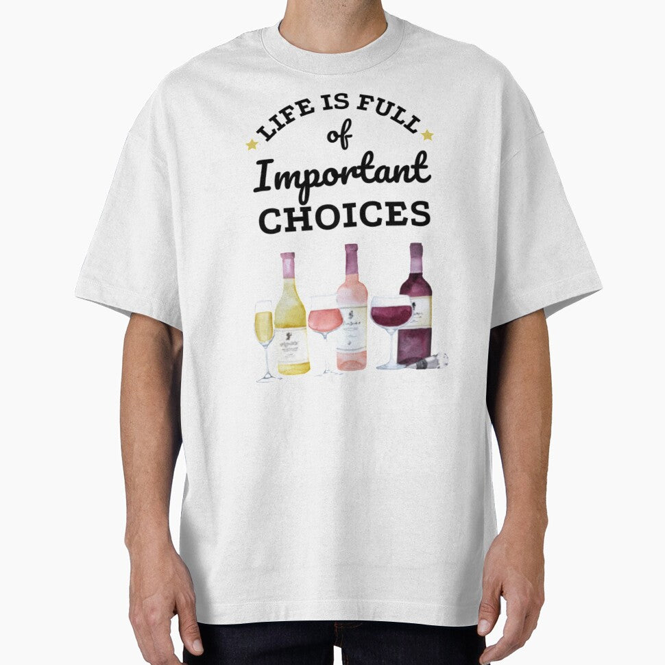 Life Is Full Of Important Choices - Wine by FLUMPYFINGERS