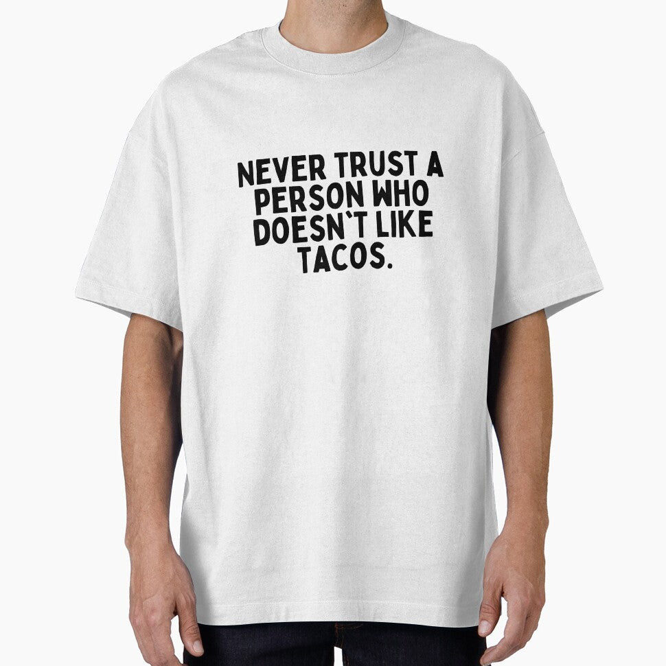 Never trust a person who doesn't like tacos. by inspireartistry ⭐⭐⭐⭐⭐