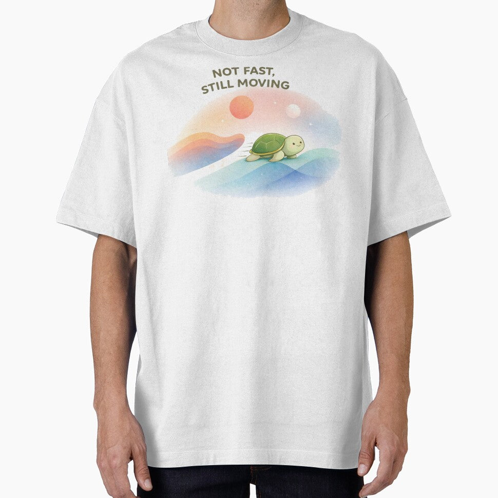 Not Fast Still Moving Turtle T-Shirt | Cute Motivational Graphic Tee by KDesignCrafts