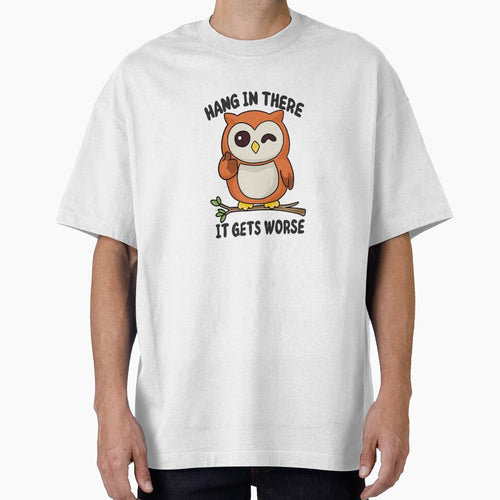 'Hang In There It Gets Worse' Owl by ArtsieArt