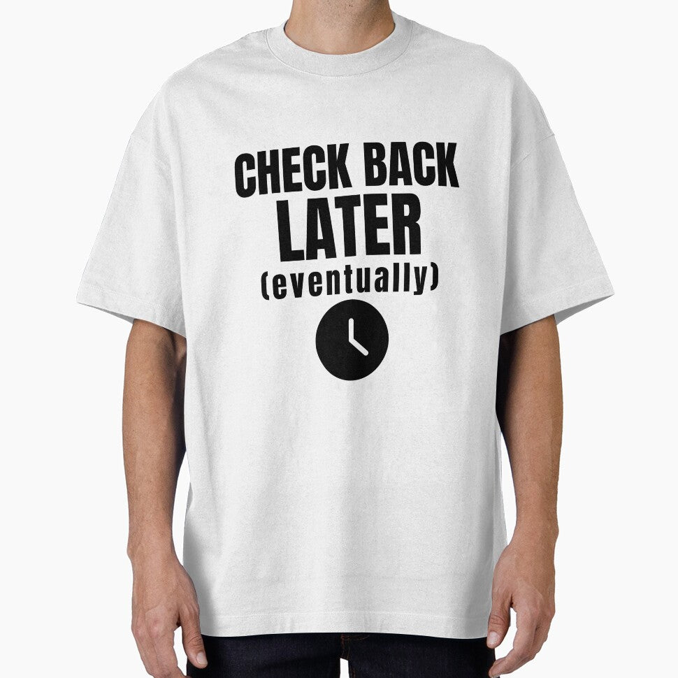 Check Back Later Eventually–Funny Office Shirt by DirectiveOffice
