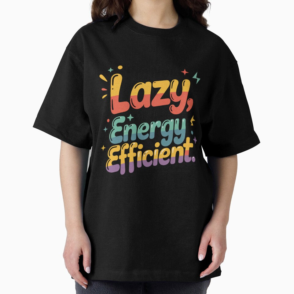 I’m Not Lazy I’m Just Energy Efficient – Funny Lazy Quote, Sarcastic Humor Design by WHDProduction45