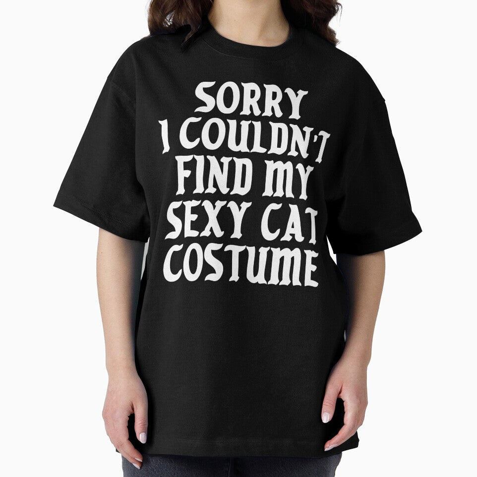 Sorry I Couldn't Find My Sexy Cat Costume by kjanedesigns