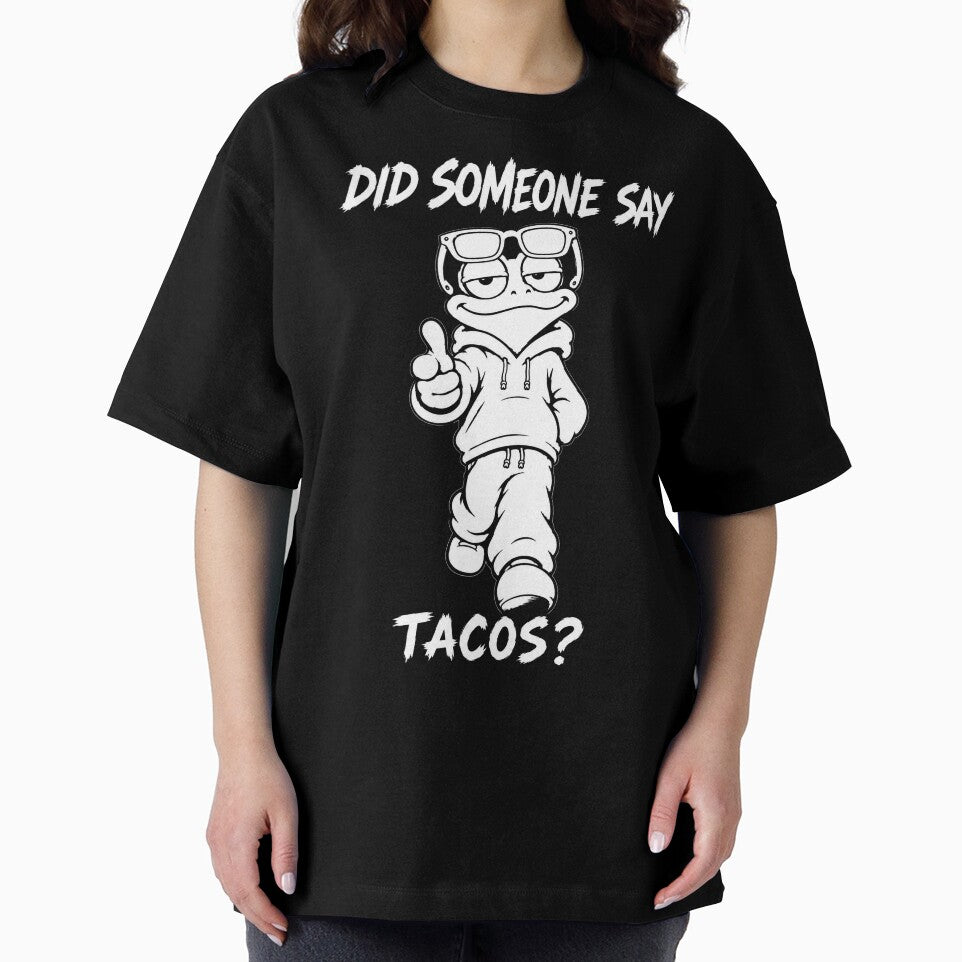 Did Someone Say Tacos by JustLaughCo
