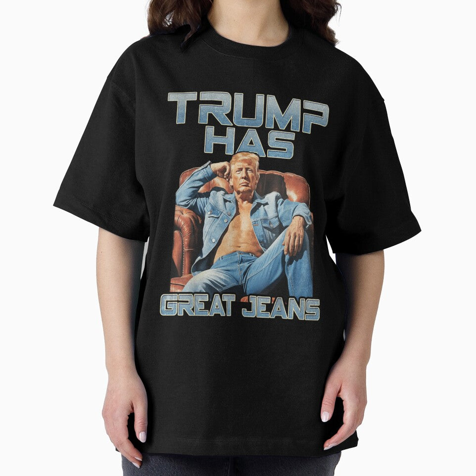 Trump Has Great Jeans Funny Casual Wear Humor by iam8lu3