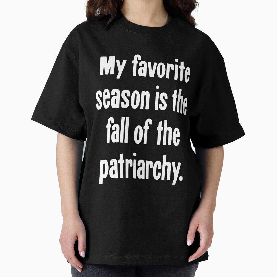 My Favorite Season Is the Fall of the Patriarchy by Good-Looking Corpse