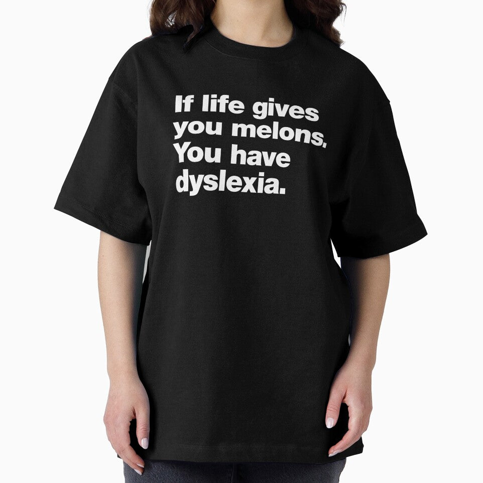 If life gives you melons. You have dyslexia. by chestify