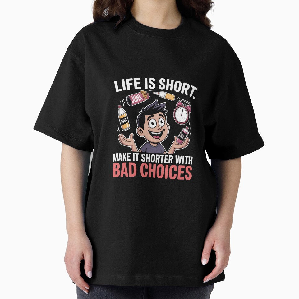 Life Is Short – Make It Shorter With Bad Choices by ViviByPaula
