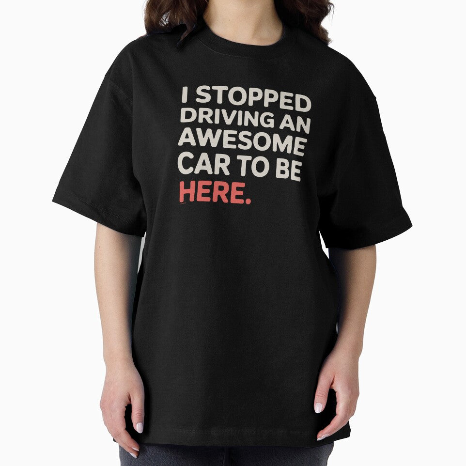 I Stopped Driving An Awesome Car To Be Here by Automotive Art by Greg