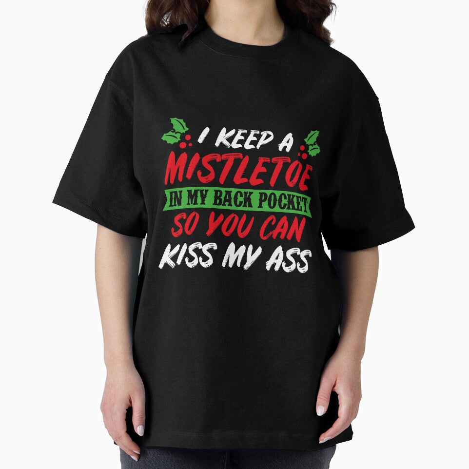 I Keep A Mistletoe In My Back Pocket T-Shirt by AllStarMerch