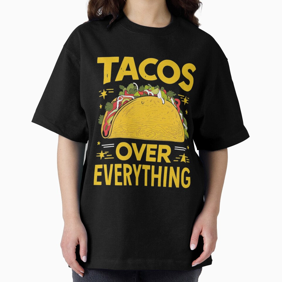 Tacos Over Everything Tee by Kuczyn