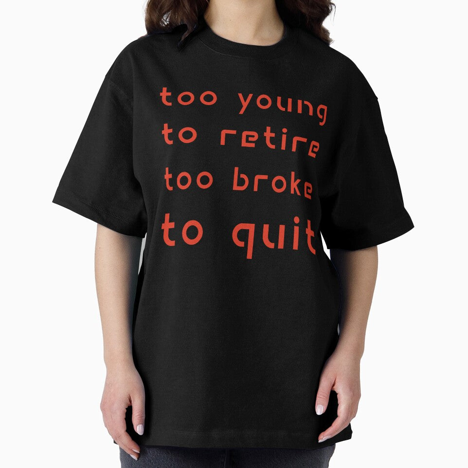 Too Young to Retire Too Broke to Quit by Margerita23