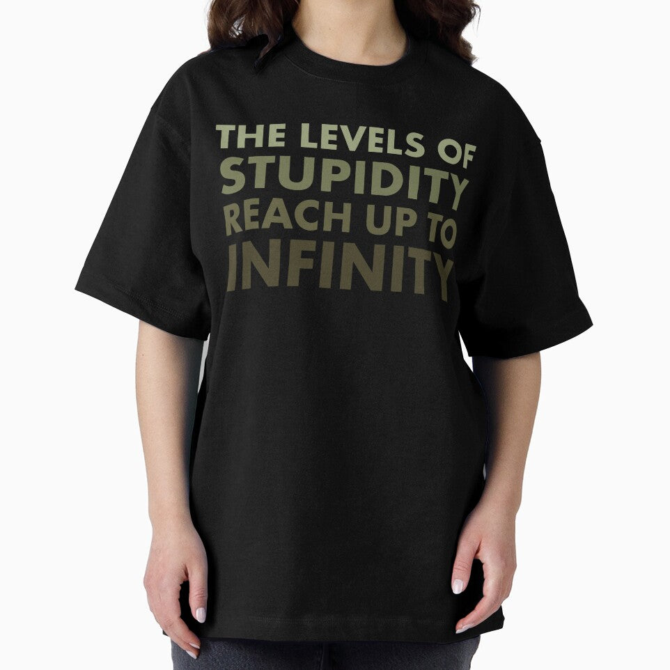 The Levels of Stupidity Reach Up to Infinity – Sarcastic Quote Design by bambooks.tabooks