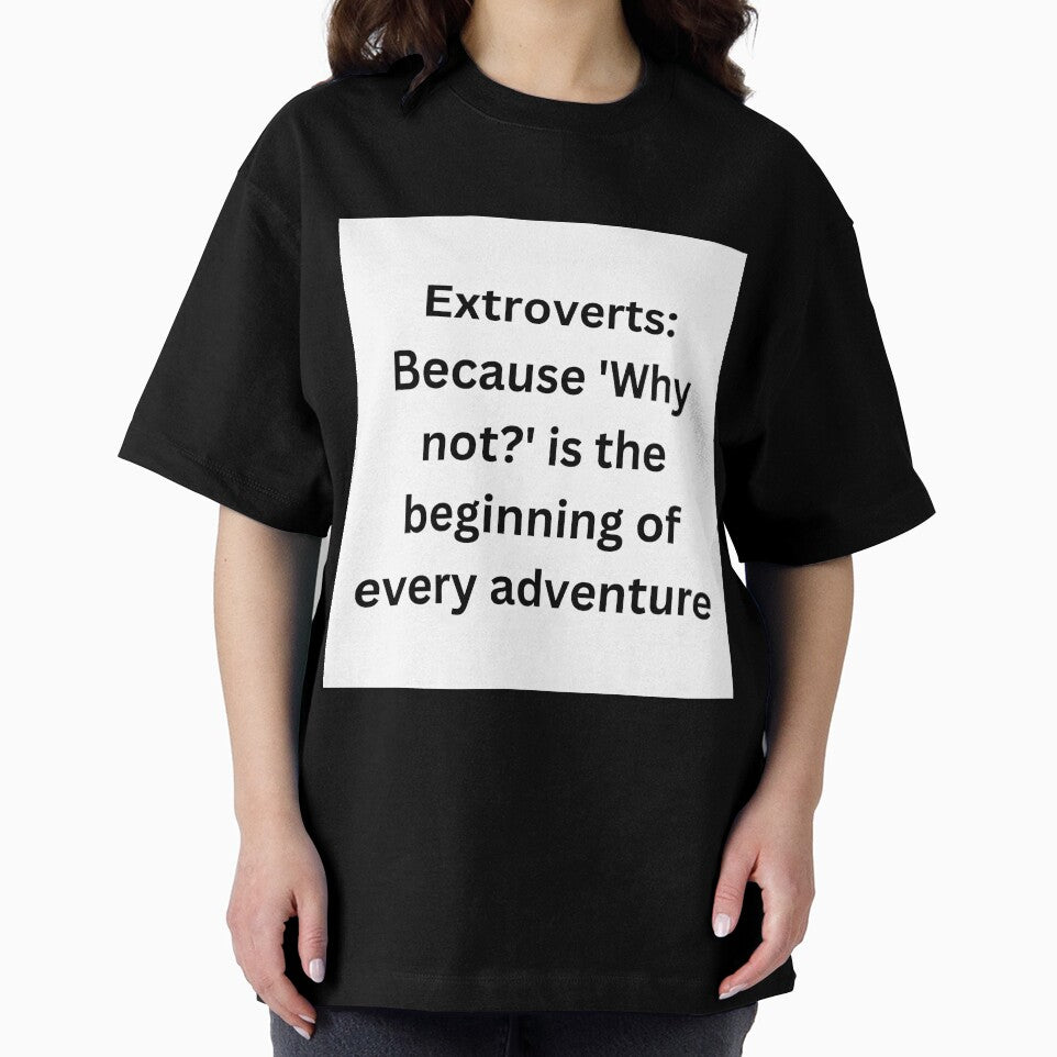 Extroverts: Because 'Why not?' is the beginning of every adventure by StickerguyYYY