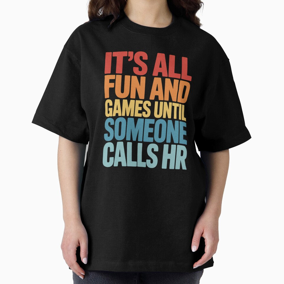 It's All Fun and Games Until Someone Calls HR, HR Humor Design by Gogetgiggles