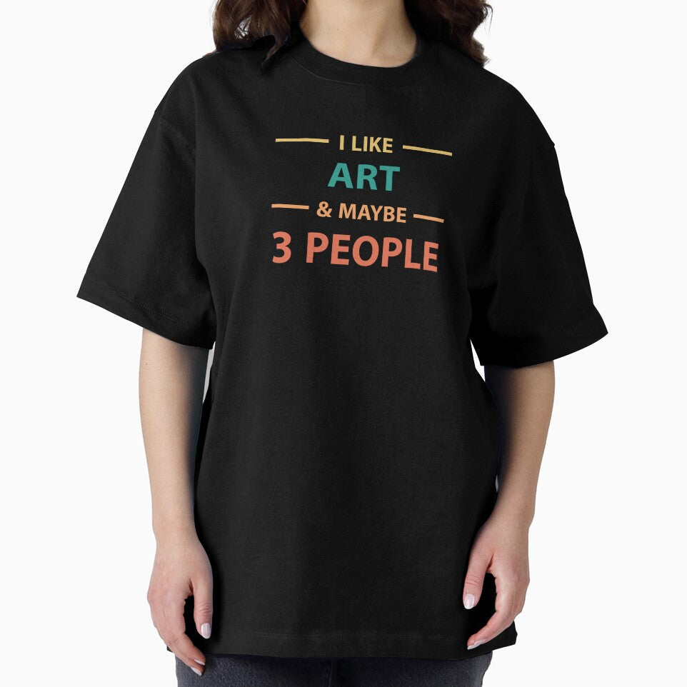 Art Lover Shirt: I Like Art and Maybe Three People by SimpliText
